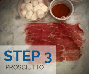 Step 3 - Prosciutto