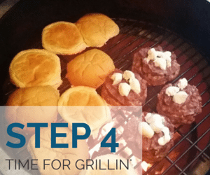 Step 4 - Time for Grillin'